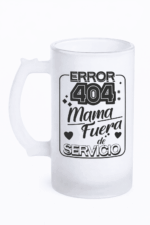Jarra De Cerveza “Error 404 Mamá Fuera De Servicio”