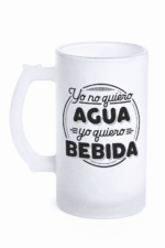 Jarra De Cerveza "Yo No Quiero Agua Yo Quiero Bebida"